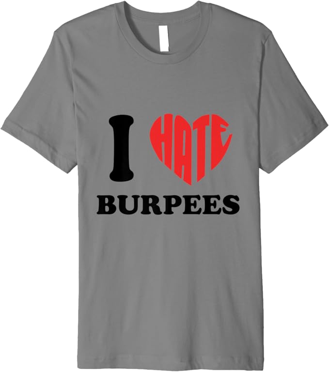 I Hate Burpees Shirt I Love Burpees TShirt Clothing